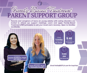 FBT Parent Support Group [Image description: Print saying: "Family Based Treatment Parent Support Group. Parents & caregivers of teens (or young adults) with eating disorders are invited to attend our support meetings. Learn and apply Family-Based Treatment (FBT) principles to aid your loved one's recovery. Open to families worldwide. 2nd Tuesday of Every Month via Zoom. $40 per family. Scholarships are available. 11 am PST. Facilitators: Lauren Muhlheim, Psy.D. Psy15045 & Carly Poynter, Psy.D., Psychological Associate. Email Hello@EDTLA.com for inquiries!"] images of Dr. Muhlheim and Dr. Poynter on a purple background]